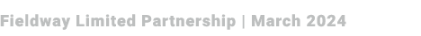 Fieldway Limited Partnership | March 2024