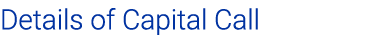Details of Capital Call