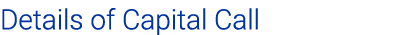 Details of Capital Call