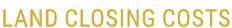 Land Closing Costs