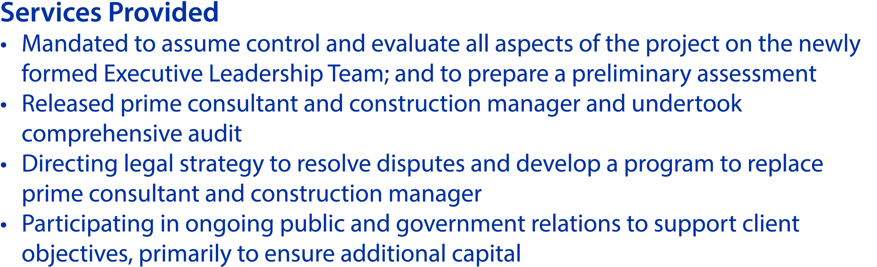 Services Provided • Mandated to assume control and evaluate all aspects of the project on the newly formed Executive ...