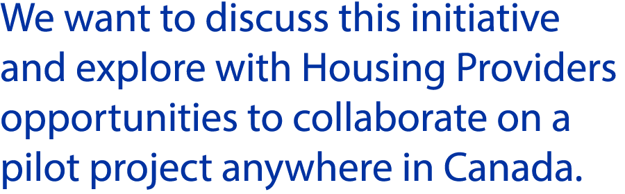We want to discuss this initiative and explore with Housing Providers opportunities to collaborate on a pilot project...